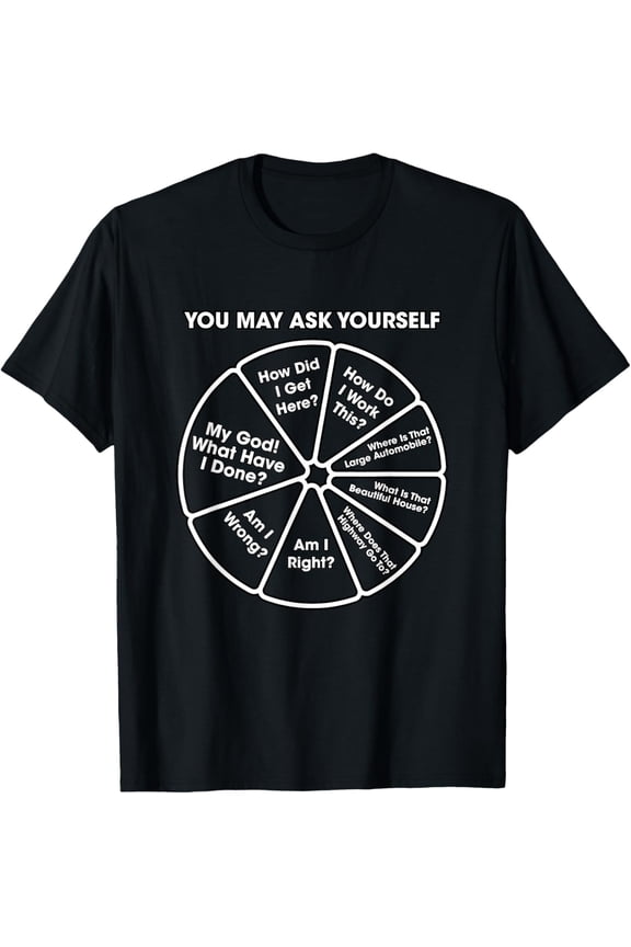 You May Ask Yourself Classic 80's Pop Music Retro Pie Chart T-ShirtBrand clothing, men and women can wear, black, white, gifts.