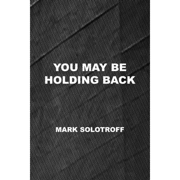 You May Be Holding Back (Paperback)