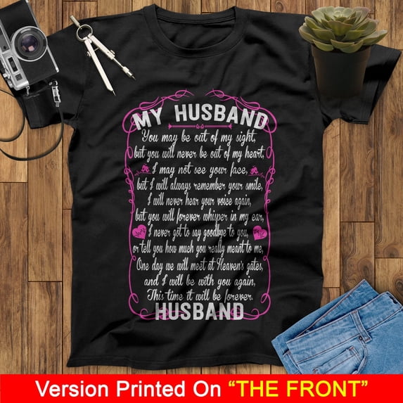 You May Be Out Of My Sight But You Will Never Be Out Of My Heart We Will Meet At Heaven's Gates I Will Be With You Again Husband Angel Shirt