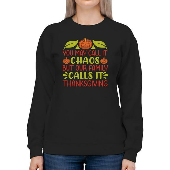 You May Call It Chaos Sweatshirt Women -Image by Shutterstock, Female Medium