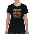 thumbnail image 1 of You May Call It Chaos T-Shirt Women -Image by Shutterstock, Female Small, 1 of 4