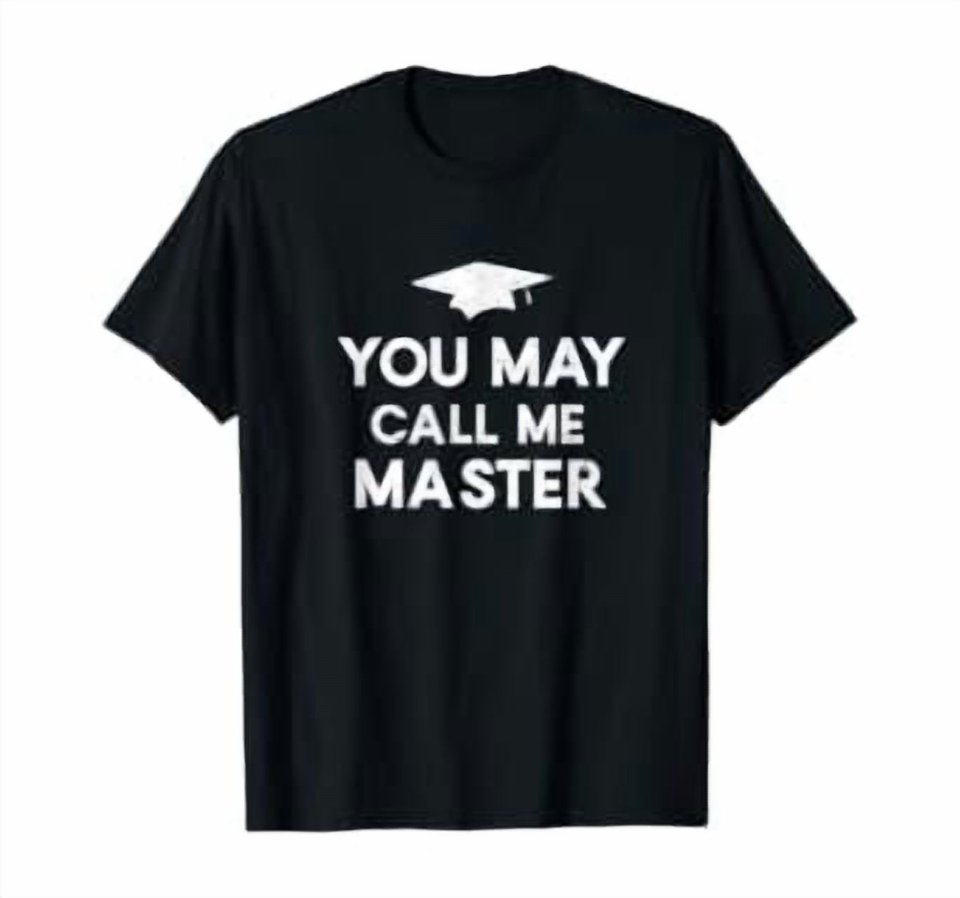 You May Call Me Master Masters Degree Graduation Classic Theme Everyday ...