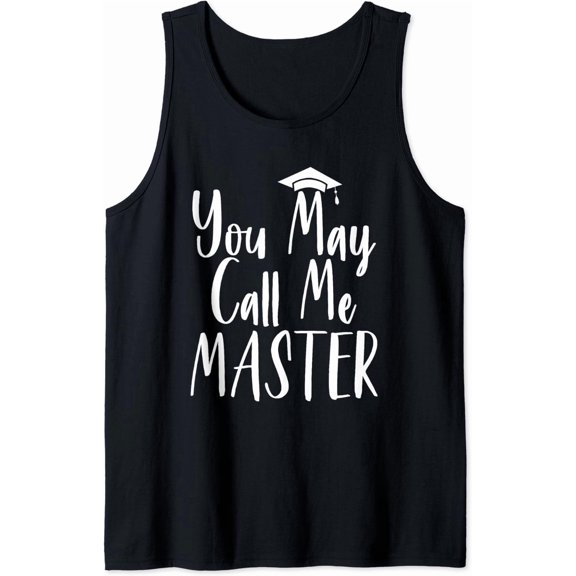 You May Call Me Master Shirt Masters Degree Graduation Gifts Tank Top Size S-3XL