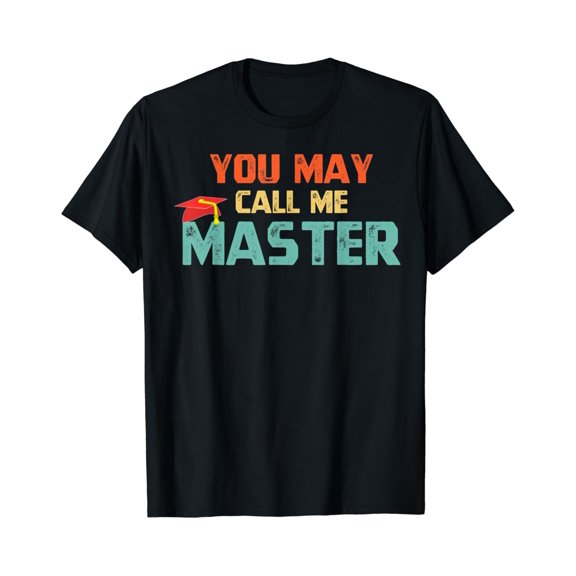 You May Call Me Master T Shirt Masters Degree S Shirt All Size S-5Xl