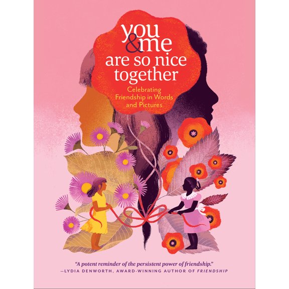 You & Me Are So Nice Together: Celebrating Friendship in Words and Pictures, (Hardcover)