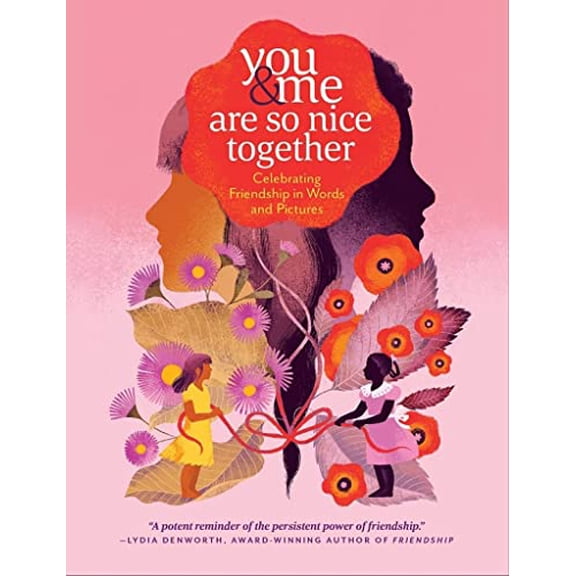 Pre-Owned You & Me Are So Nice Together: Celebrating Friendship in Words and Pictures (Hardcover) 1635864321 9781635864328