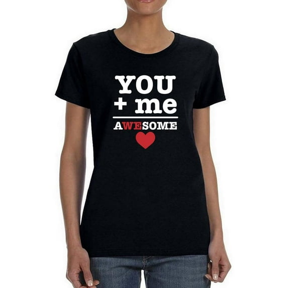 You + Me = Awesome T-Shirt Women -Smartprints Designs, Female Small