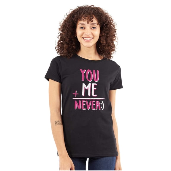 You Me Never Sassy Math Nerdy Geeky Womens Slim Fit Graphic Tee Brisco Brands M