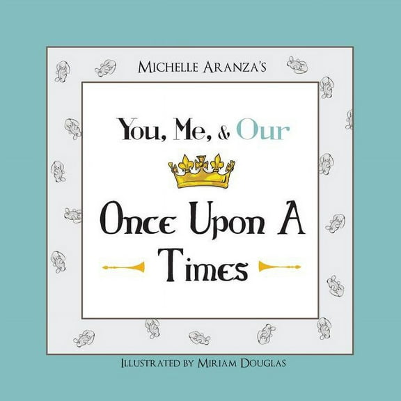 You, Me, & Our Once Upon A Times (Paperback) by Michelle Aranza