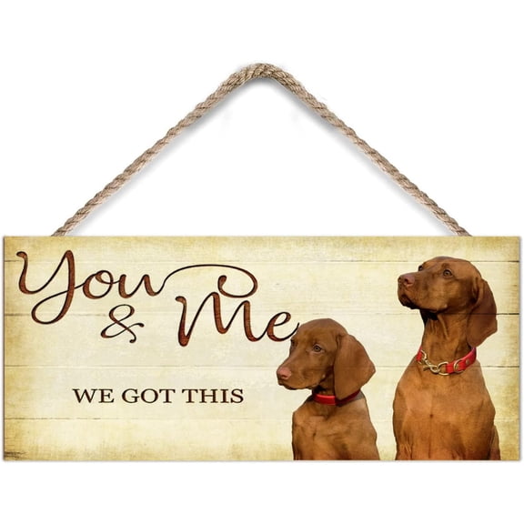 You and Me We Got It Dog Rectangle Wooden Hanging Sign Funny Animal Wall Art for Bedroom Living Room Front Door Sign - 6x12 Inches - Wooden Door Hanger Gift for Birthday Christmas