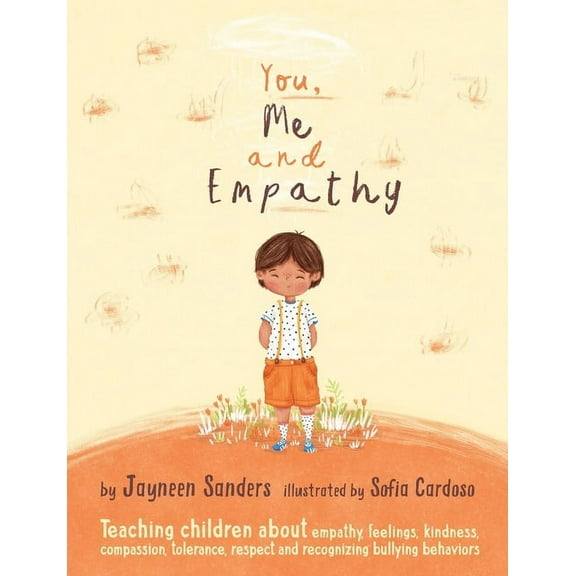 You, Me and Empathy: Teaching Children about Empathy, Feelings, Kindness, Compassion, Tolerance and Recognising Bullying Behaviours (Paperback)