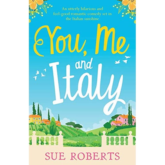 Pre-Owned You, Me and Italy: An utterly hilarious and feel-good romantic comedy set in the Italian sunshine (Paperback) 178681756X 9781786817563