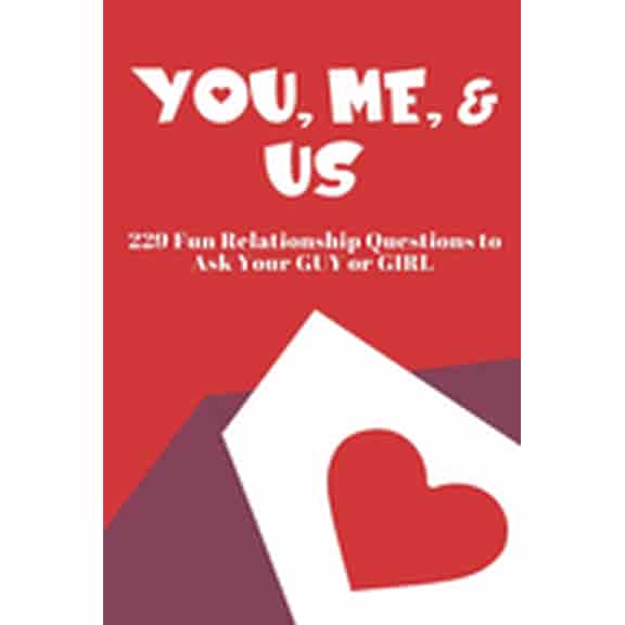 You, Me, and Us: 229 Fun Relationship Questions to Ask Your Guy or Girl