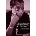 thumbnail image 1 of You Mean It or You Don't: James Baldwin's Radical Challenge, (Hardcover), 1 of 1