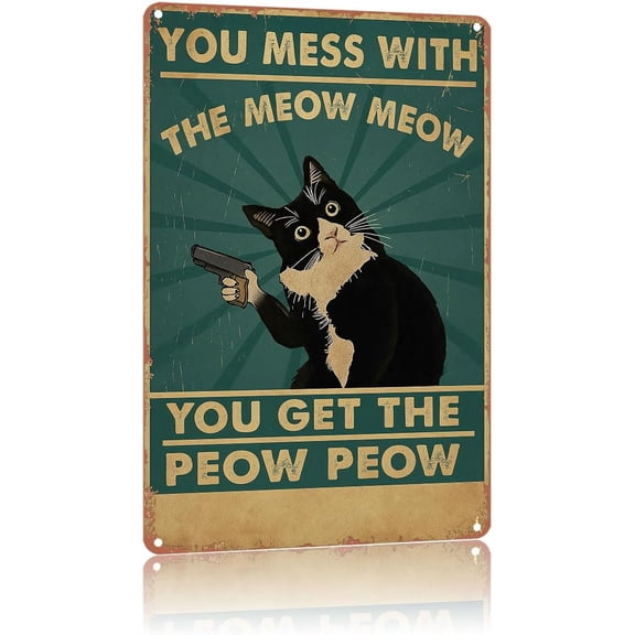 You Mess With The Meow Meow You Get The Peow Peow Vintage Metal SignPoster Home Wall Decor, Suitable For Bedroom, Living Room, Bar, Restaurants,Etc.Plaque 12 X 8 Inch