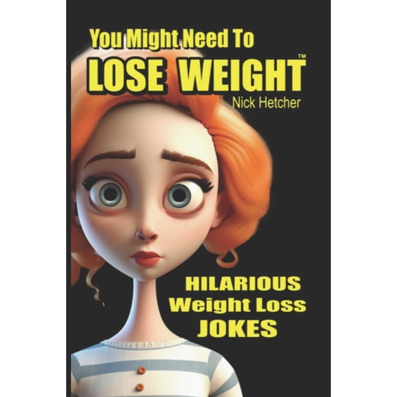 You Might Need to LOSE WEIGHT...: Hilarious Weight Loss Jokes, (Paperback)