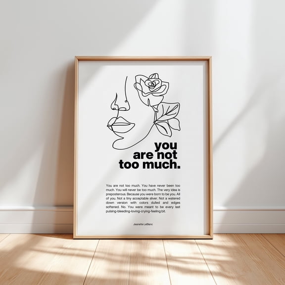 You Are Not Too Much Wall Art Print, Empowering Minimalist Typography & Bold Self-love Decor, Confidence Affirmation For Healing Poster , Poster Print Only