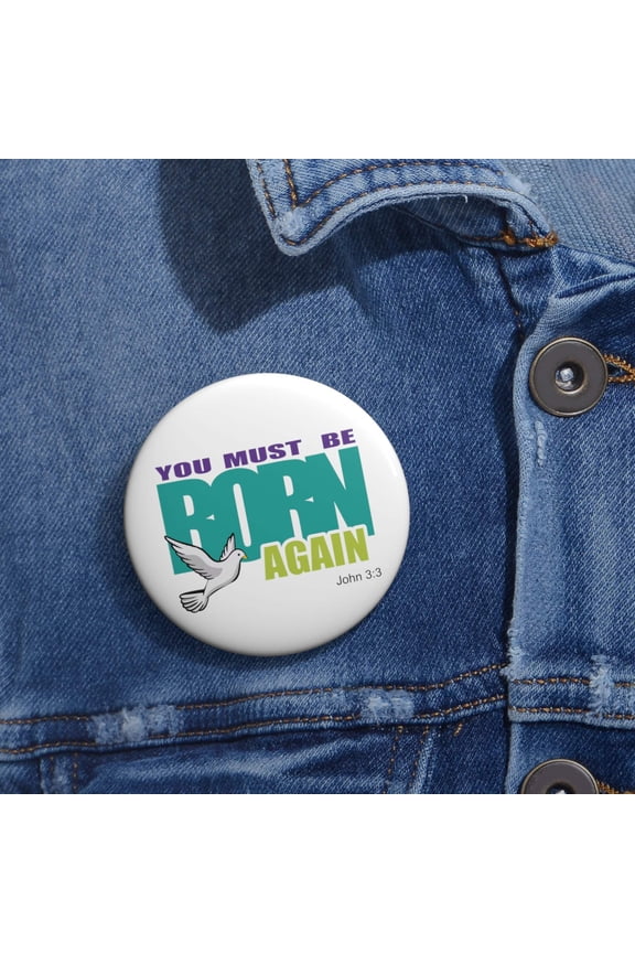 You Must Be Born Again Custom Pin Buttons