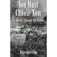 thumbnail image 1 of You Must Choose Now: A Journey Through the Sixties, (Paperback), 1 of 1