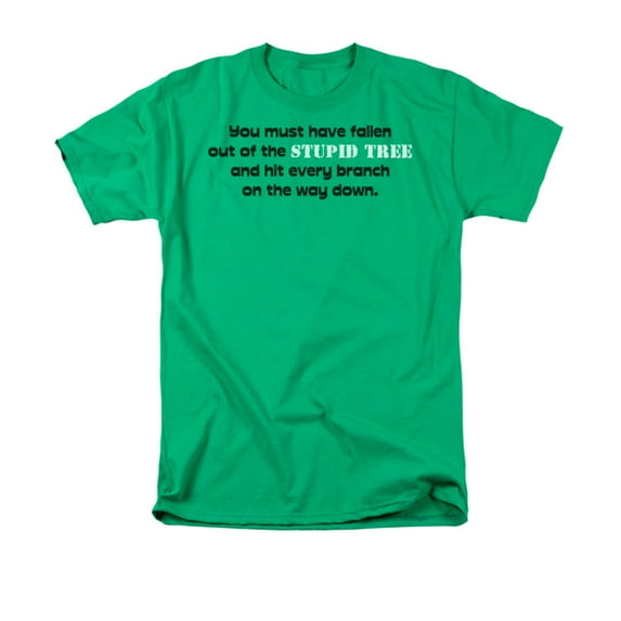 You Must Have Fallen Out Of The Stupid Tree Funny Saying Adult T-Shirt