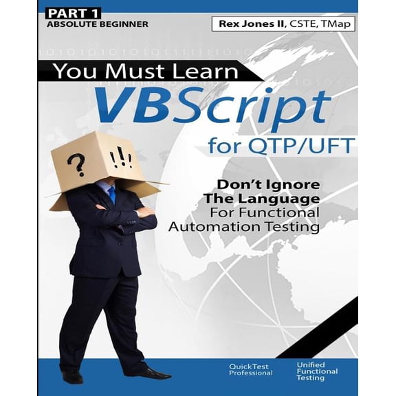You Must Learn VBScript for Qtp/Uft: Don (Part 1) You Must Learn VBScript for QTP/UFT: Don't Ignore The Language For Functional Automation Testing (Black & White, (Paperback)