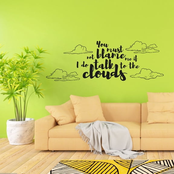 You Must Not Blame Me If I Do Talk To The Clouds Beautiful Clouds Design Vinyl Wall Art Wall Sticker Wall Decal Home Kids Room Study Room Boys Girls Room Wall Décoration Design Décor Size (6x10 inch)