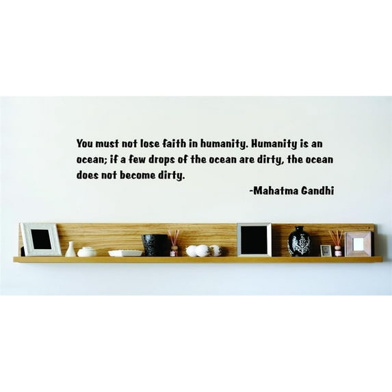 You Must Not Lose Faith In Humanity - Mahatma Gandhi Wall Decal 20x20