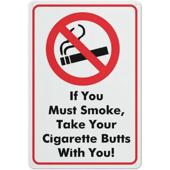 If You Must Smoke, Take Your Cigarette Butts With You Sign 8 X 12 Inches Rust Free Aluminum - Uv Protected, Waterproof, Weatherproof And Fade Resistant