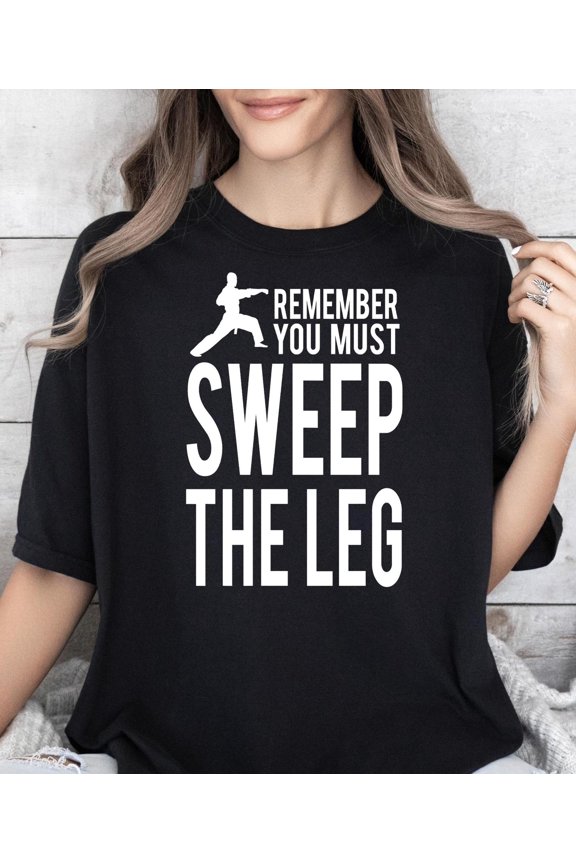 You Must Sweep the Leg Shirts Unisex###Unisex T-Shirt