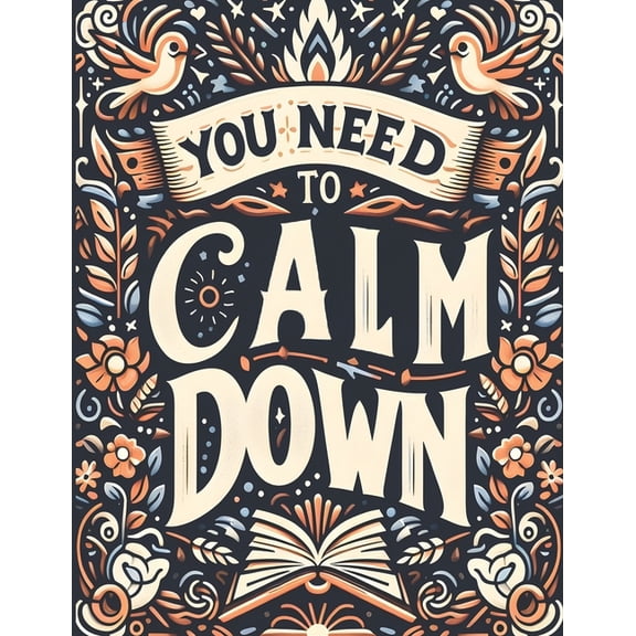 You Need To Calm Down: with this quote coloring book you can get a lot of relaxing & inspiration which will help you in your daily life (100 Hight quality pages) (Paperback)