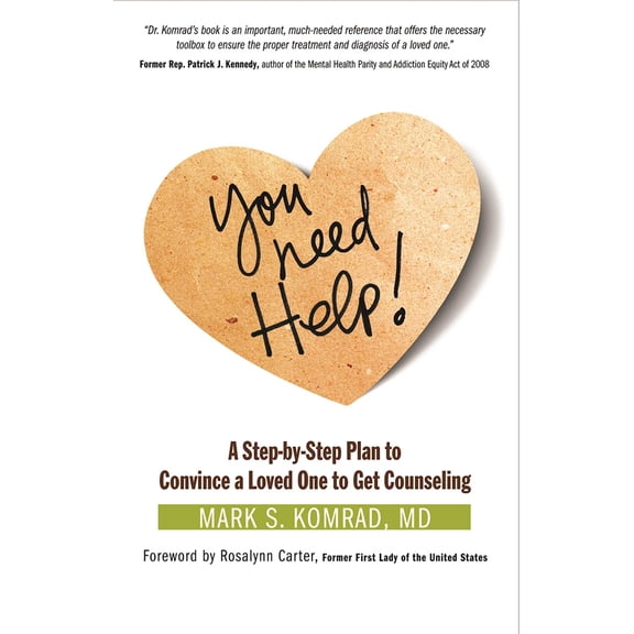 You Need Help! : A Step-by-Step Plan to Convince a Loved One to Get Counseling (Paperback)