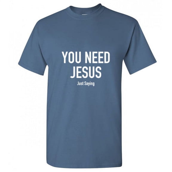 You Need Jesus Christmas Apparel Funny Graphic T Shirt Adult Humor Fit Well Sarcastic Tee Gift For Holiday Birthday Xmas Premium Tshirt