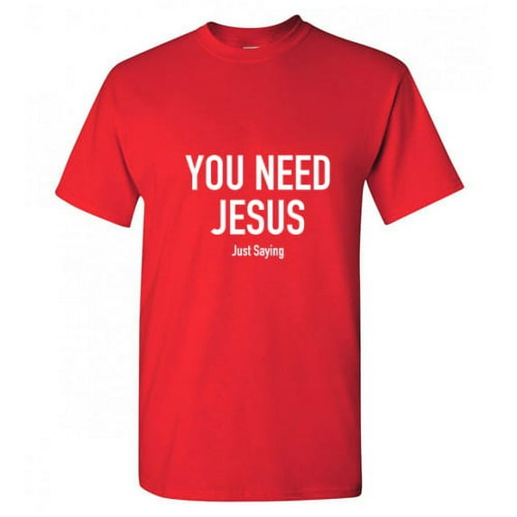 You Need Jesus Christmas Apparel Funny Graphic T Shirt Adult Humor Fit Well Sarcastic Tee Gift For Holiday Birthday Xmas Premium Tshirt