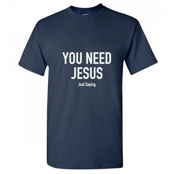 You Need Jesus Christmas Apparel Funny Graphic T Shirt Adult Humor Fit Well Sarcastic Tee Gift For Holiday Birthday Xmas Premium Tshirt