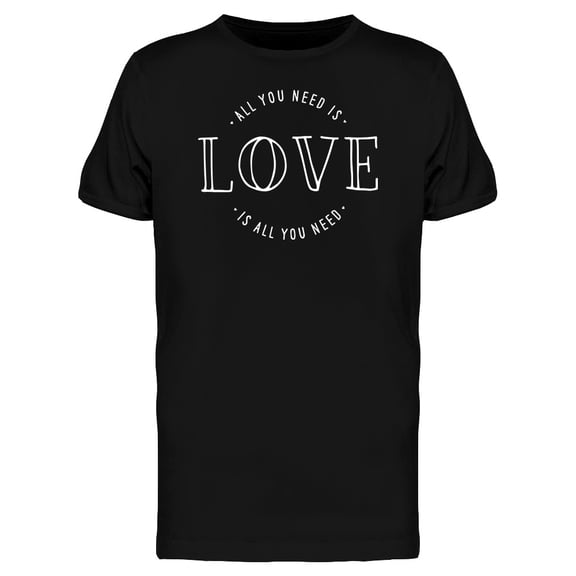 You Need Love Graphic T-Shirt Men -Image by Shutterstock, Male Small