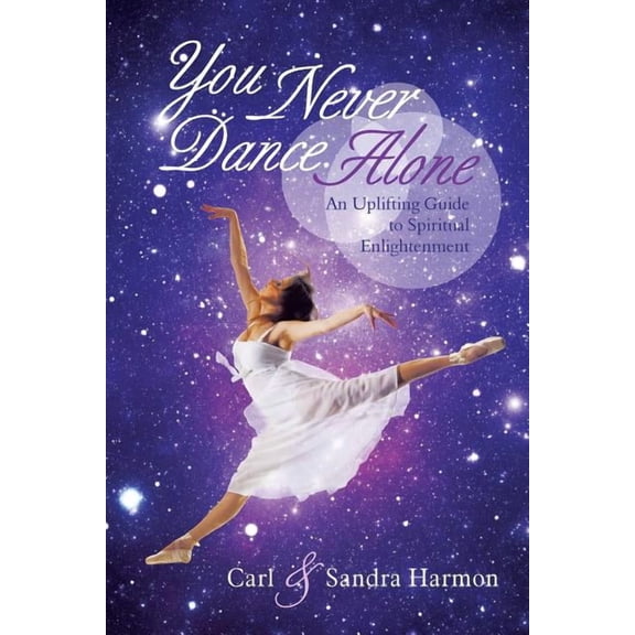 You Never Dance Alone: An Uplifting Guide to Spiritual Enlightenment, (Paperback)