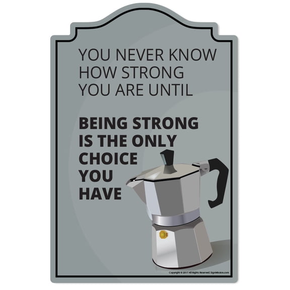 You Never Know How Strong Novelty Sign | Indoor/Outdoor | Funny Home Décor for Garages, Living Rooms, Bedroom, Offices | SignMission Wall Gag Gift Sign Wall Plaque Decoration