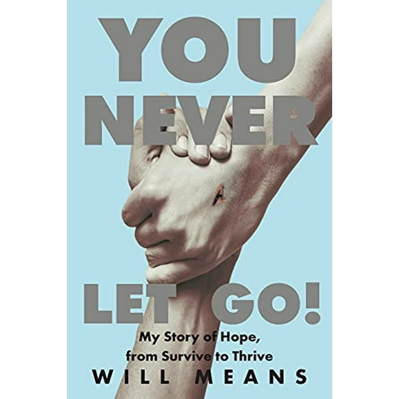 Pre-Owned You Never Let Go!: My Story of Hope, from Survive to Thrive (Paperback) 109809235X 9781098092351