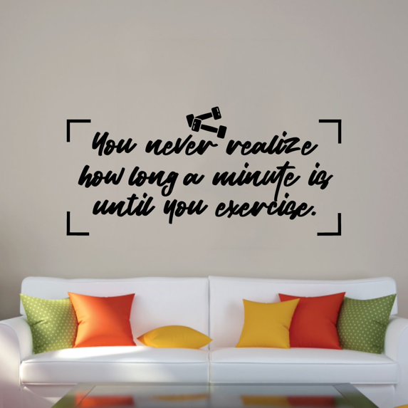 You Never Realize How Long A Minute Is Until You Exercise - Exercise Workout Quote Motivation Vinyl Wall Art Wall Sticker Decal Home Gym Workout Area Fitness Sticker Decoration Size (6x10 inch)