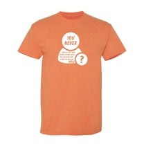 You Never Realize Just How Sarcastic Humor Graphic Novelty Funny T Shirt