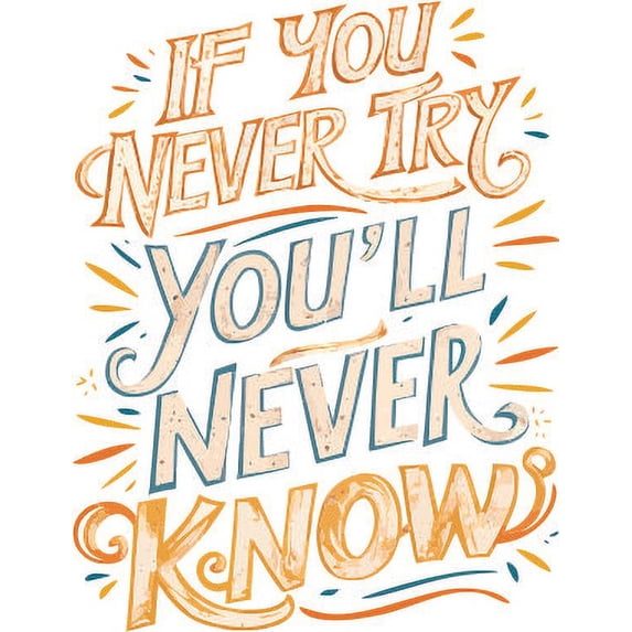 If You Never Try You Will Never Know Quote Positive Life Motivation Inspiration Quotes Wall Art Sticker Designs Vinyl Stickers For Home House Walls Rooms Windows Bedroom Decoration Size (18x20 inch)