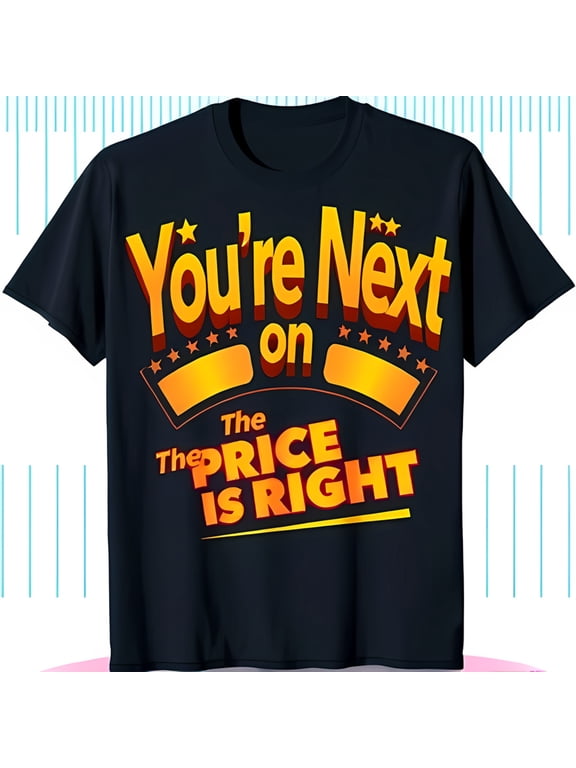 You' Next on The Price Is Right Black T-Shirt Bold Yellow & Design Fun Neck Tee for Fans