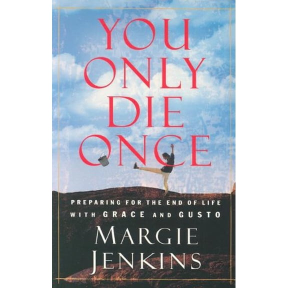 Pre-Owned You Only Die Once: Preparing for the End of Life with Grace and Gusto (Paperback) 1591450136 9781591450139