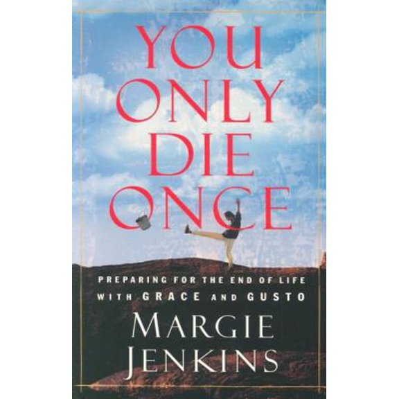 Pre-Owned You Only Die Once: Preparing for the End of Life with Grace and Gusto (Paperback) 1591450136 9781591450139