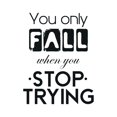 thumbnail image 1 of You Only Fall When You Stop Trying Life Motivation Inspirational Quote Vinyl Decal Wall Art Sticker Designs Vinyl Stickers For Home House Walls Rooms Windows Bedroom Decoration Size (26x26 inch), 1 of 3