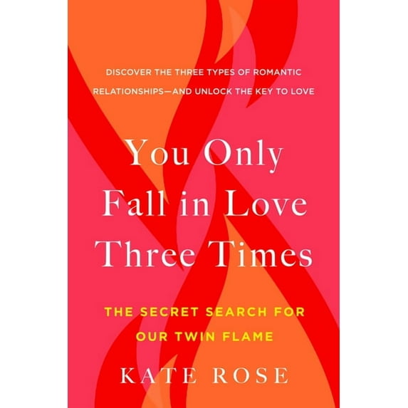 You Only Fall in Love Three Times: The Secret Search for Our Twin Flame, (Paperback)