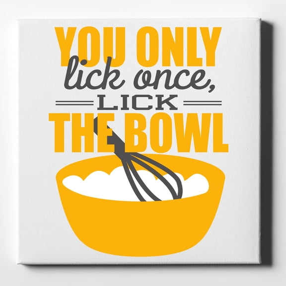 You Only Lick Once - Lick the Bowl - Baking - 10" x 10" - Decorative Canvas Wall Art - White Edge - 5/8" Gallery Wrapped