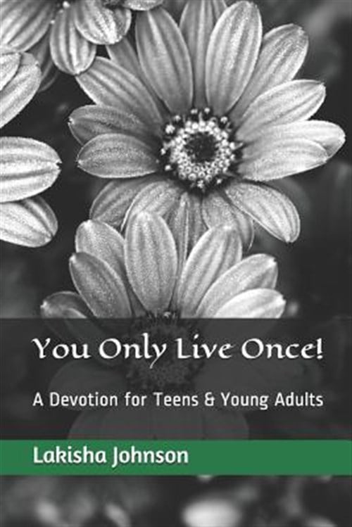 You Only Live Once! : A Dose of Devotion for Teens & Young Adults