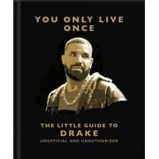 You Only Live Once The Little Guide to Drake, Hardcover