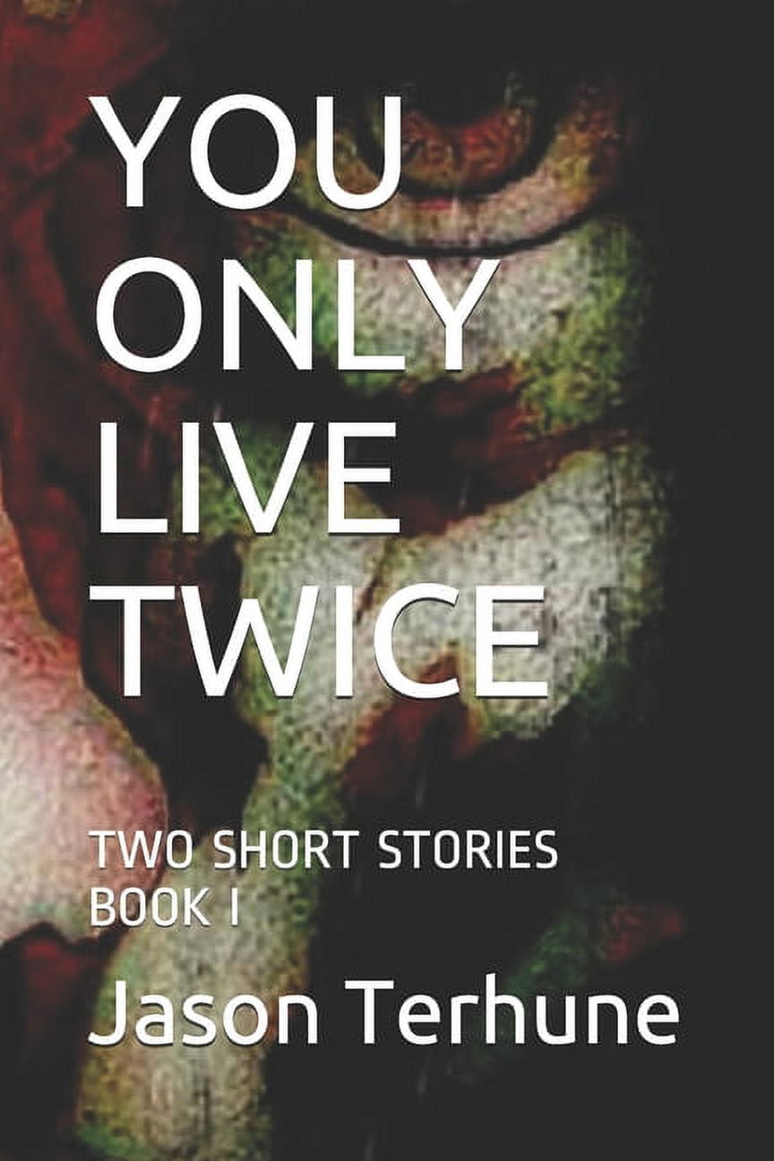 You Only Live Twice You Only Live Twice: Two Short Stories Book I, Book 1, (Paperback)